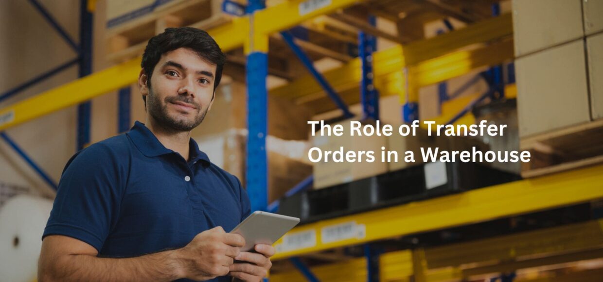 Role of Transfer Orders in a Warehouse