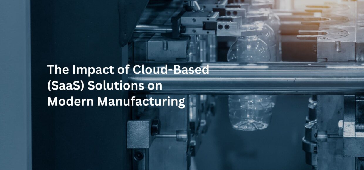 The Impact of Cloud-Based (SaaS) Solutions on Modern Manufacturing