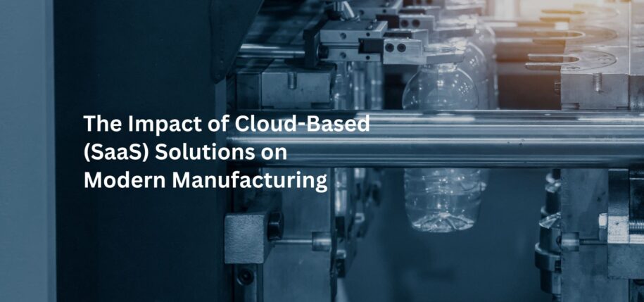 The Impact of Cloud-Based (SaaS) Solutions on Modern Manufacturing