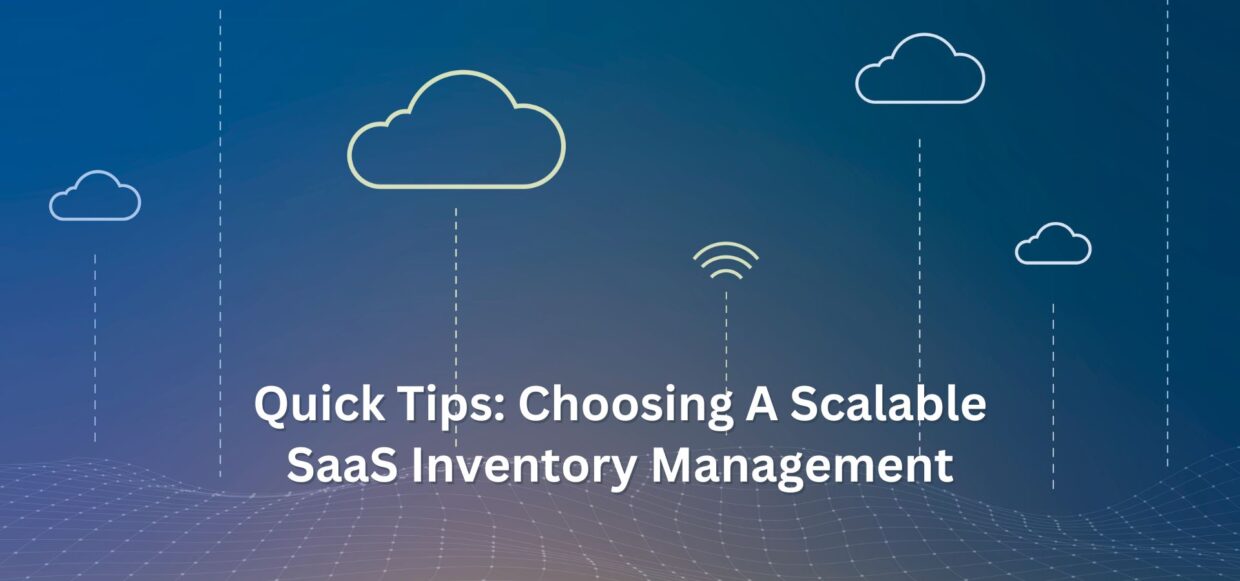 Tips when choosing a scalable saas inventory management