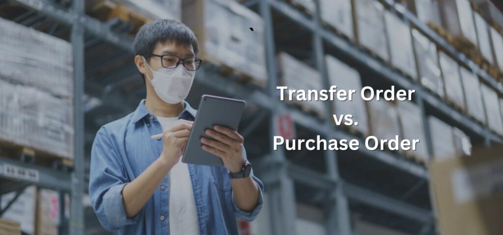 Transfer Order vs. Purchase Order