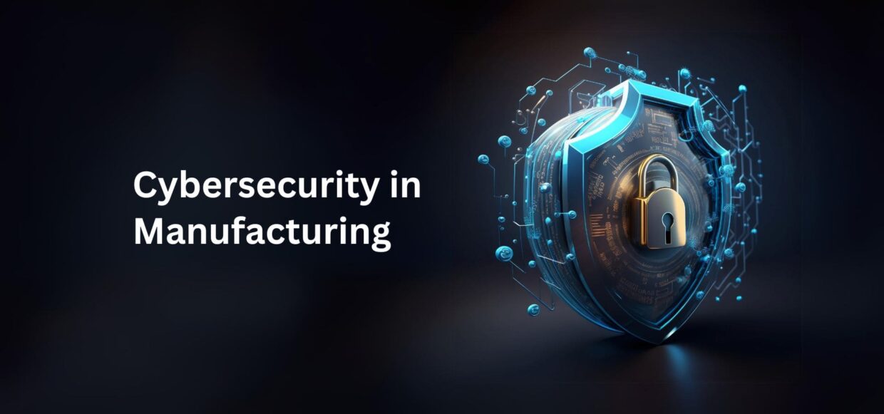 Cybersecurity in Manufacturing