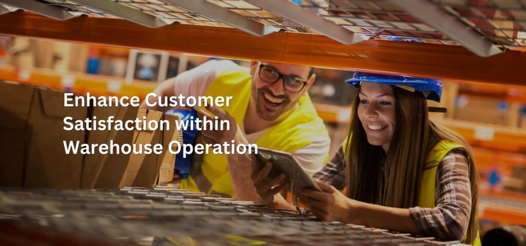 Enhance customer satisfaction within warehouse