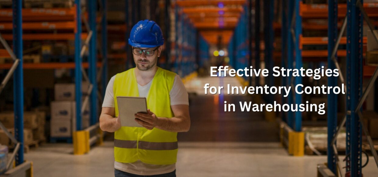 Effective Strategies for Inventory Control in Warehousing