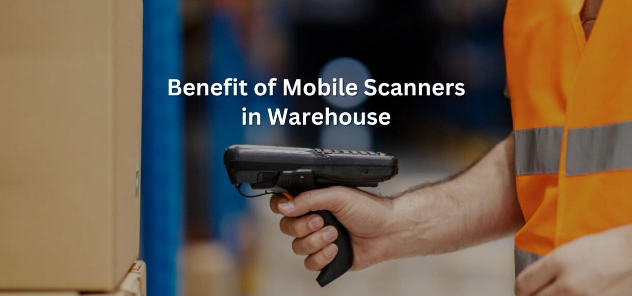 Benefit of Mobile Scanners in Warehouse