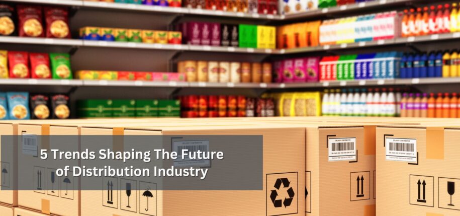5 Trends Shaping The Future of Distribution Industry