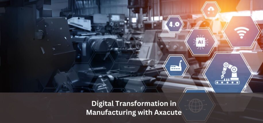 Digital Transformation in Manufacturing with Axacute